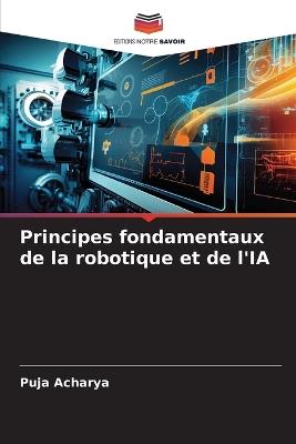 Principes fondamentaux de la robotique et de l'IA - Puja Acharya - cover