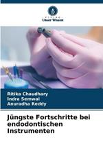 J?ngste Fortschritte bei endodontischen Instrumenten