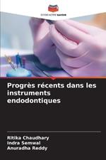 Progr?s r?cents dans les instruments endodontiques