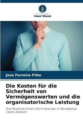 Die Kosten f?r die Sicherheit von Verm?genswerten und die organisatorische Leistung - Jose Ferreira Filho - cover