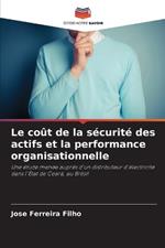 Le co?t de la s?curit? des actifs et la performance organisationnelle