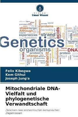 Mitochondriale DNA-Vielfalt und phylogenetische Verwandtschaft - Felix Kibegwa,Kem Githui,Joseph Jung'a - cover