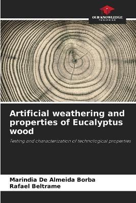 Artificial weathering and properties of Eucalyptus wood - Marindia de Almeida Borba,Rafael Beltrame - cover