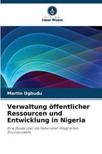 Verwaltung ?ffentlicher Ressourcen und Entwicklung in Nigeria