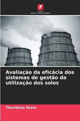 Avalia??o da efic?cia dos sistemas de gest?o da utiliza??o dos solos - Thembeka Nsele - cover