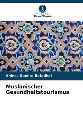 Muslimischer Gesundheitstourismus - Aniesa Samira Bafadhal - cover