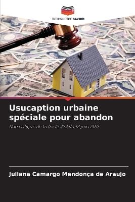 Usucaption urbaine sp?ciale pour abandon - Juliana Camargo Mendon?a de Araujo - cover