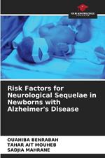 Risk Factors for Neurological Sequelae in Newborns with Alzheimer's Disease