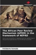 The African Peer Review Mechanism (APRM) in the framework of NEPAD