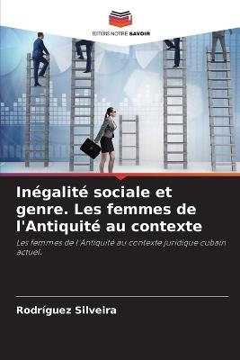 In?galit? sociale et genre. Les femmes de l'Antiquit? au contexte - Rodr?guez Silveira - cover