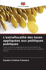 L'extrafiscalit? des taxes appliqu?es aux politiques publiques