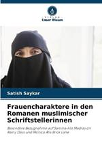 Frauencharaktere in den Romanen muslimischer Schriftstellerinnen