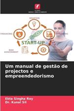 Um manual de gest?o de projectos e empreendedorismo