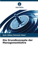 Die Grundkonzepte der Managementlehre