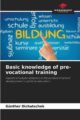 Basic knowledge of pre-vocational training - G?nther Dichatschek - cover