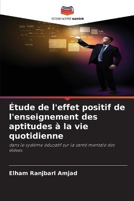 ?tude de l'effet positif de l'enseignement des aptitudes ? la vie quotidienne - Elham Ranjbari Amjad - cover