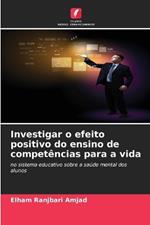 Investigar o efeito positivo do ensino de compet?ncias para a vida