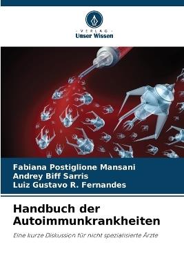 Handbuch der Autoimmunkrankheiten - Fabiana Postiglione Mansani,Andrey Biff Sarris,Luiz Gustavo R Fernandes - cover