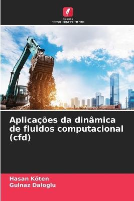 Aplica??es da din?mica de fluidos computacional (cfd) - Hasan Koten,Gulnaz Daloglu - cover