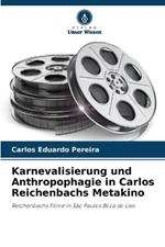 Karnevalisierung und Anthropophagie in Carlos Reichenbachs Metakino