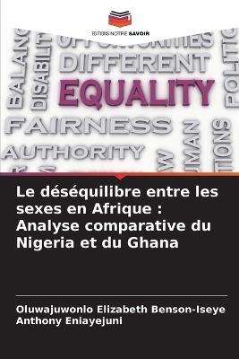 Le d?s?quilibre entre les sexes en Afrique: Analyse comparative du Nigeria et du Ghana - Oluwajuwonlo Elizabeth Benson-Iseye,Anthony Eniayejuni - cover