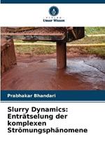 Slurry Dynamics: Entr?tselung der komplexen Str?mungsph?nomene