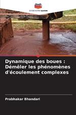 Dynamique des boues: D?m?ler les ph?nom?nes d'?coulement complexes