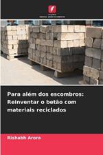 Para al?m dos escombros: Reinventar o bet?o com materiais reciclados