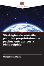 Strat?gies de r?ussite pour les propri?taires de petites entreprises ? Philadelphie