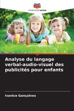 Analyse du langage verbal-audio-visuel des publicit?s pour enfants