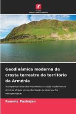 Geodin?mica moderna da crosta terrestre do territ?rio da Arm?nia