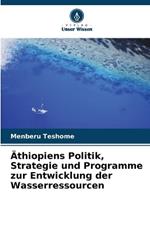 ?thiopiens Politik, Strategie und Programme zur Entwicklung der Wasserressourcen