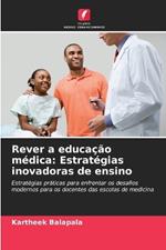 Rever a educa??o m?dica: Estrat?gias inovadoras de ensino