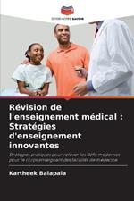 R?vision de l'enseignement m?dical: Strat?gies d'enseignement innovantes