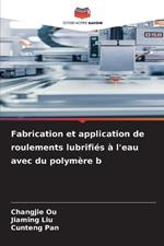 Fabrication et application de roulements lubrifi?s ? l'eau avec du polym?re b