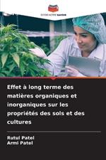 Effet ? long terme des mati?res organiques et inorganiques sur les propri?t?s des sols et des cultures