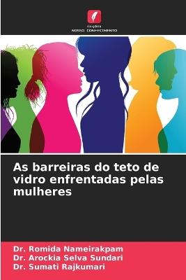 As barreiras do teto de vidro enfrentadas pelas mulheres - Romida Nameirakpam,Arockia Selva Sundari,Sumati Rajkumari - cover