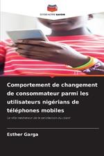 Comportement de changement de consommateur parmi les utilisateurs nig?rians de t?l?phones mobiles