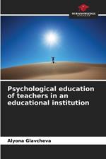 Psychological education of teachers in an educational institution