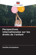 Perspectives internationales sur les droits de l'enfant