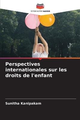 Perspectives internationales sur les droits de l'enfant - Sunitha Kanipakam - cover