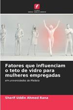 Fatores que influenciam o teto de vidro para mulheres empregadas