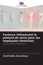 Facteurs influen?ant le plafond de verre pour les employ?es f?minines