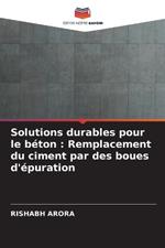 Solutions durables pour le b?ton: Remplacement du ciment par des boues d'?puration