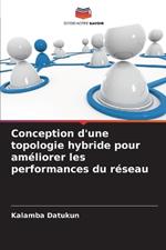 Conception d'une topologie hybride pour am?liorer les performances du r?seau