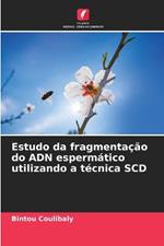 Estudo da fragmenta??o do ADN esperm?tico utilizando a t?cnica SCD