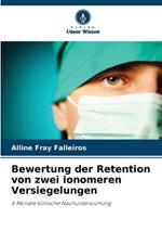 Bewertung der Retention von zwei ionomeren Versiegelungen