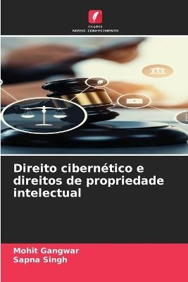 Direito cibern?tico e direitos de propriedade intelectual - Mohit Gangwar,Sapna Singh - cover