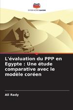 L'?valuation du PPP en Egypte: Une ?tude comparative avec le mod?le cor?en