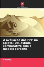 A avalia??o das PPP no Egipto: Um estudo comparativo com o modelo coreano